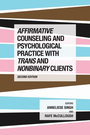 Anneliese A. Singh, Rafe McCullough - Affirmative Counseling and Psychological Practice with Trans and Nonbinary Clients, Häftad