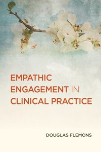 bokomslag Empathic Engagement in Clinical Practice