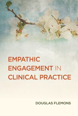 Empathic Engagement in Clinical Practice 1