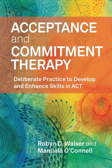 Robyn D. Walser, Manuela O’Connell - Acceptance and Commitment Therapy, Häftad