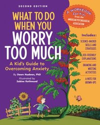 bokomslag What to Do When You Worry Too Much, 2nd Edition: A Kid's Guide to Overcoming Anxiety