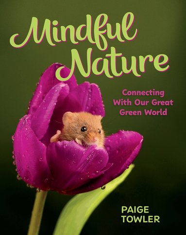 Paige Towler - Mindful Nature, Inbunden