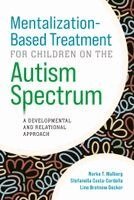 Norka T. Malberg, Stefanella Costa-Cordella, Line Brotnow Decker - Mentalization-Based Treatment for Children on the Autism Spectrum, Häftad. Tillgänglighet: Kommande