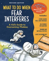 bokomslag What to Do When Fear Interferes, Revised Edition: A Kid's Guide to Overcoming Phobias