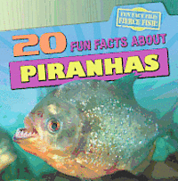 bokomslag 20 Fun Facts about Piranhas