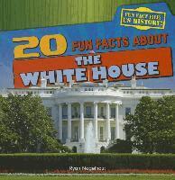 Ryan Nagelhout - 20 Fun Facts about the White House, Häftad
