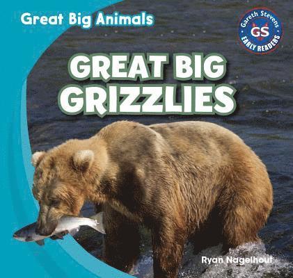Ryan Nagelhout - Great Big Grizzlies, Inbunden
