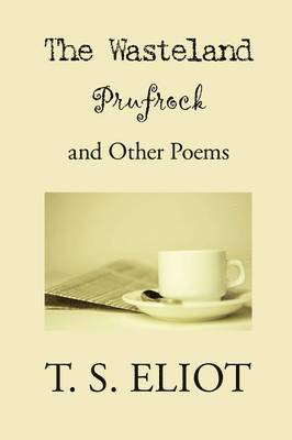 T S Eliot - Wasteland, Prufrock, and Other Poems, Häftad