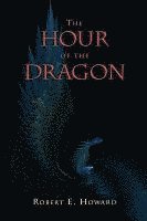 bokomslag The Hour of the Dragon (Conan the Conqueror)