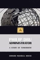 Edward Mandell House - Philip Dru, Administrator, Häftad