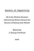 bokomslag Masters of Copywriting: 22 of the World's Greatest Advertising Writers Reveal the Secrets of Selling with Words!