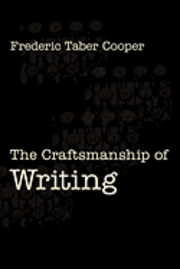 Frederic Taber Cooper - The Craftsmanship of Writing, Häftad. Tillgänglighet: Lägg i varukorg