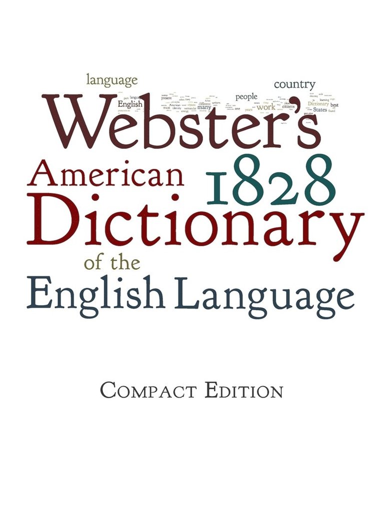 Webster's 1828 American Dictionary of the English Language 1