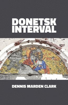 Dennis Marden Clark - Donetsk Interval, Häftad