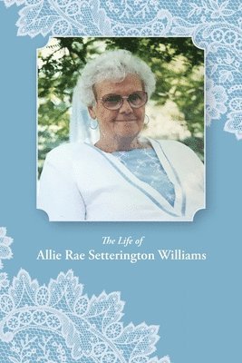 bokomslag The Life of Allie Rae Setterington Williams