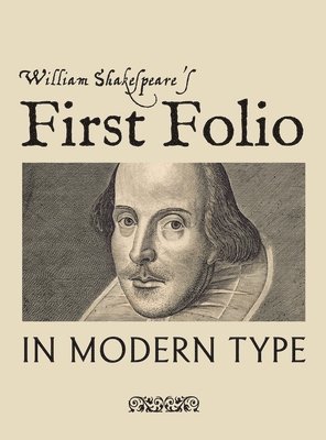 William Shakespeare's First Folio in Modern Type 1