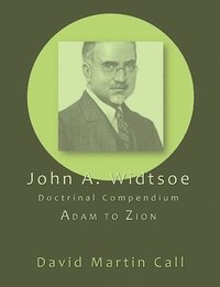 bokomslag John A. Widtsoe Doctrinal Compendium