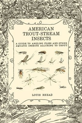 Louis Rhead - American Trout Stream Insects, Häftad