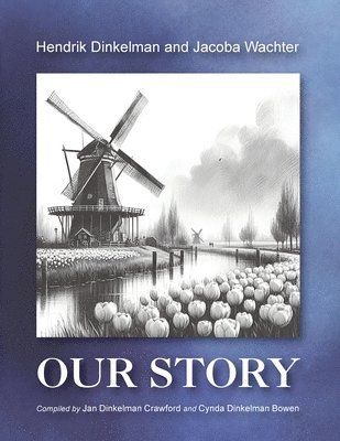 Hendrik Dinkelman - Hendrik Dinkelman and Jacoba Wachter, Our Story, Häftad