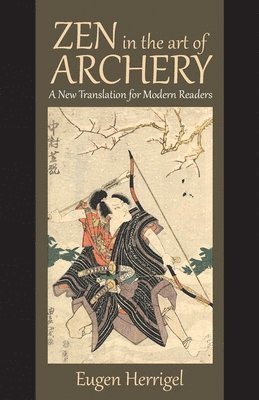 bokomslag Zen in the Art of Archery: A New Translation for Modern Readers