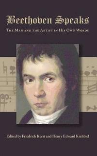 bokomslag Beethoven Speaks: The Man and the Artist in His Own Words