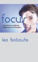 Leo Babauta - Focus: A Simplicity Manifesto in the Age of Distraction, Inbunden