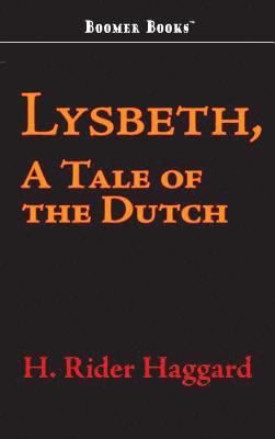 bokomslag Lysbeth, a Tale of the Dutch