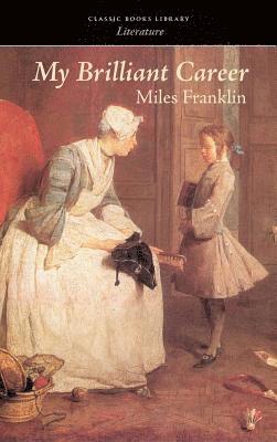 Miles Franklin - My Brilliant Career, Inbunden