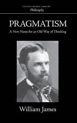 William James - Pragmatism, Inbunden