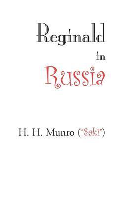 H. H. Munro, H H Munro - Reginald in Russia, Inbunden