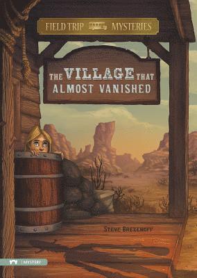 Steve Brezenoff - Field Trip Mysteries: The Village That Almost Vanished, Inbunden