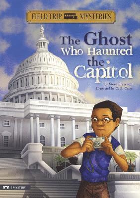 Steve Brezenoff - Field Trip Mysteries: The Ghost Who Haunted the Capitol, Inbunden