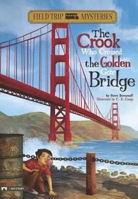 bokomslag The Crook Who Crossed the Golden Gate Bridge