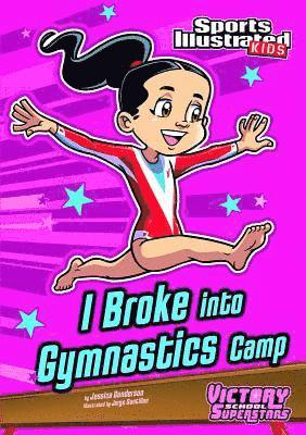 bokomslag I Broke into Gymnastics Camp