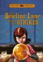 bokomslag Field Trip Mysteries: The Bowling Lane Without Any Strikes