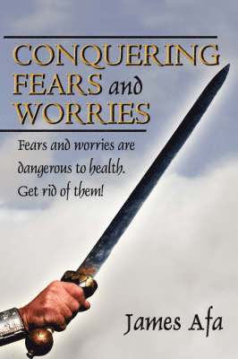 bokomslag Conquering Fears and Worries