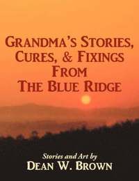 bokomslag Grandma's Stories, Cures, & Fixings from the Blue Ridge
