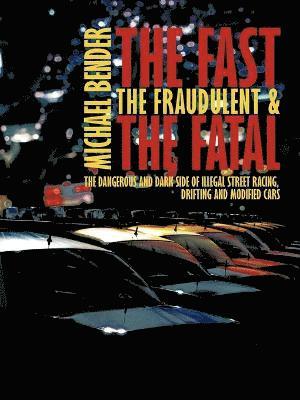 Fast, The Fraudulent & The Fatal