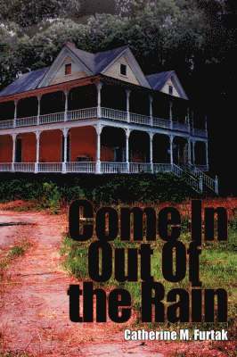 Catherine M. Furtak, Catherine M Furtak - Come In Out Of the Rain, Inbunden