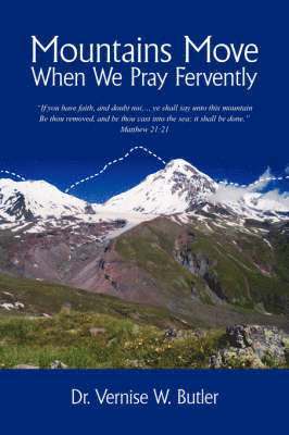 Vernise W Butler, Vernise W. Butler - Mountains Move When We Pray Fervently, Häftad