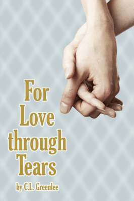 For Love Through Tears 1
