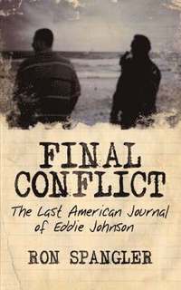 bokomslag Final Conflict-The Last American Journal of Eddie Johnson
