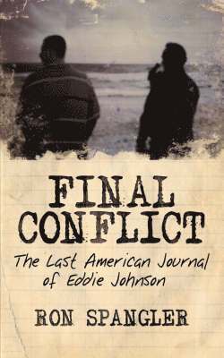 Ron Spangler - Final Conflict-The Last American Journal of Eddie Johnson, Häftad