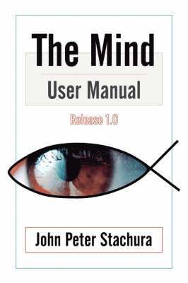 P. Stachura, John, John P. Stachura - Mind User Manual Release 1.0, Häftad