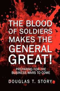 bokomslag Blood Of Soldiers Makes The General Great!