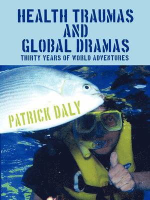 Patrick Daly - Health Traumas and Global Dramas, Häftad
