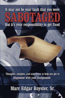 It May Not Be Your Fault That You Were Sabotaged, But It's Your Responsibility to Get Fixed 1