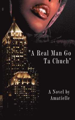 &quot;A Real Man Go Ta Chuch&quot; 1