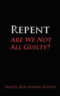 bokomslag Repent, Are We Not All Guilty?