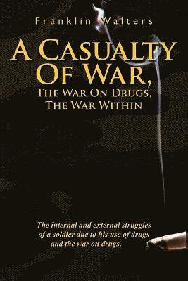 bokomslag Casualty Of War, The War On Drugs, The War Within